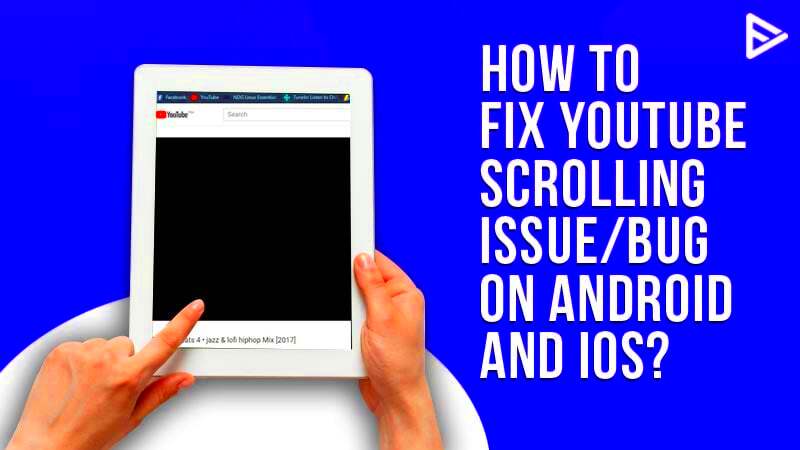 YouTube Scrolling Issue  How Can I Fix It