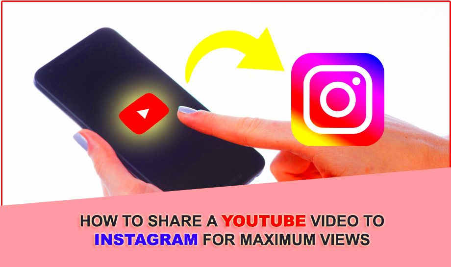 How To Share A YouTube Video To Instagram For Maximum Views