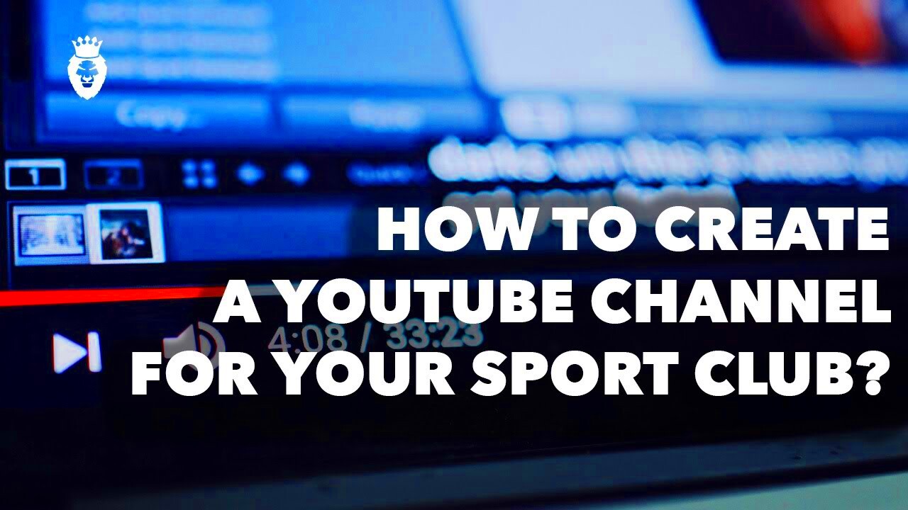 How To Create and Manage YouTube Channel For Your Sport Club  YouTube