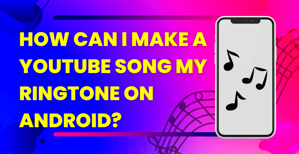 How to Make a YouTube Video Your Ringtone  Explained in detail  Broughted