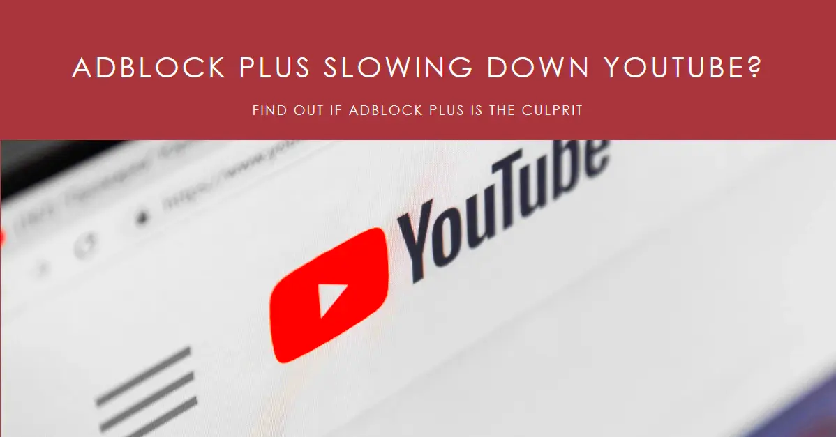 YouTube Slowdown Adblock Plus Might Be the Culprit  Seber Tech