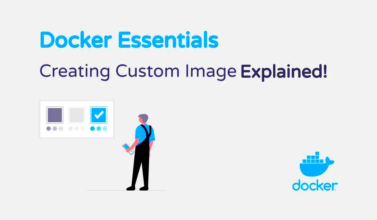 Docker Image Creation How to Create a Custom Docker Image