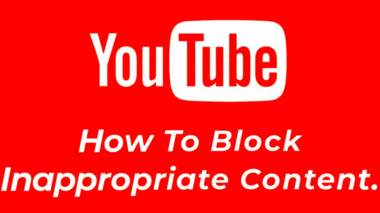 How to Block Inappropriate Content on YouTube  YouTube