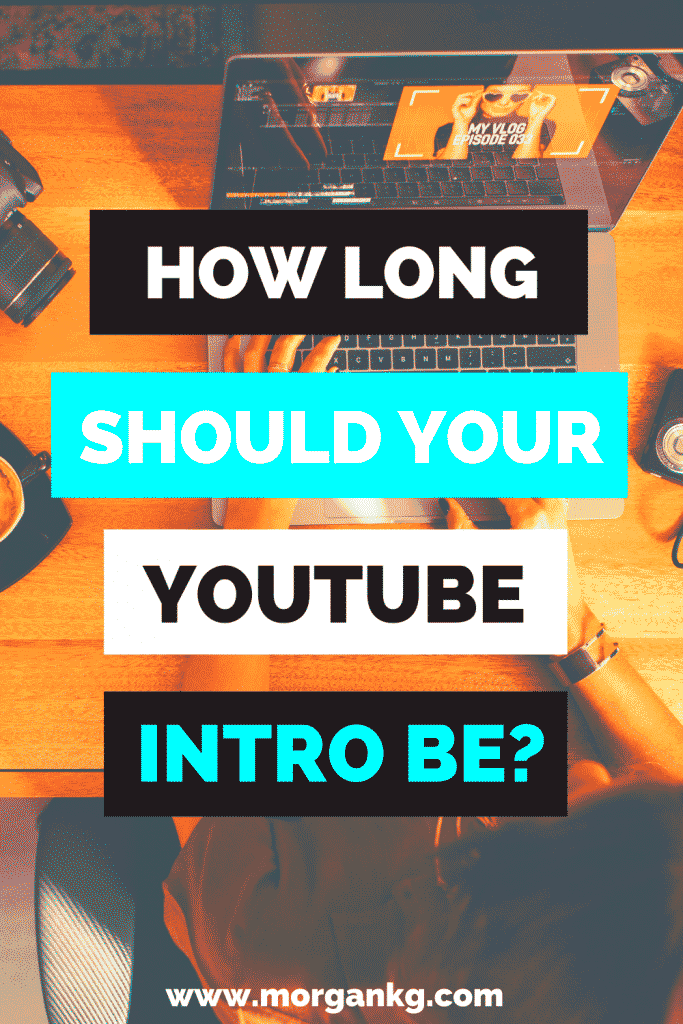 How Long Should a YouTube Intro Be  Morgan KG