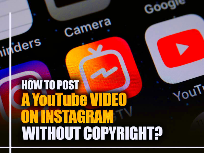 How to Post a YouTube Video on Instagram Without Copyright 