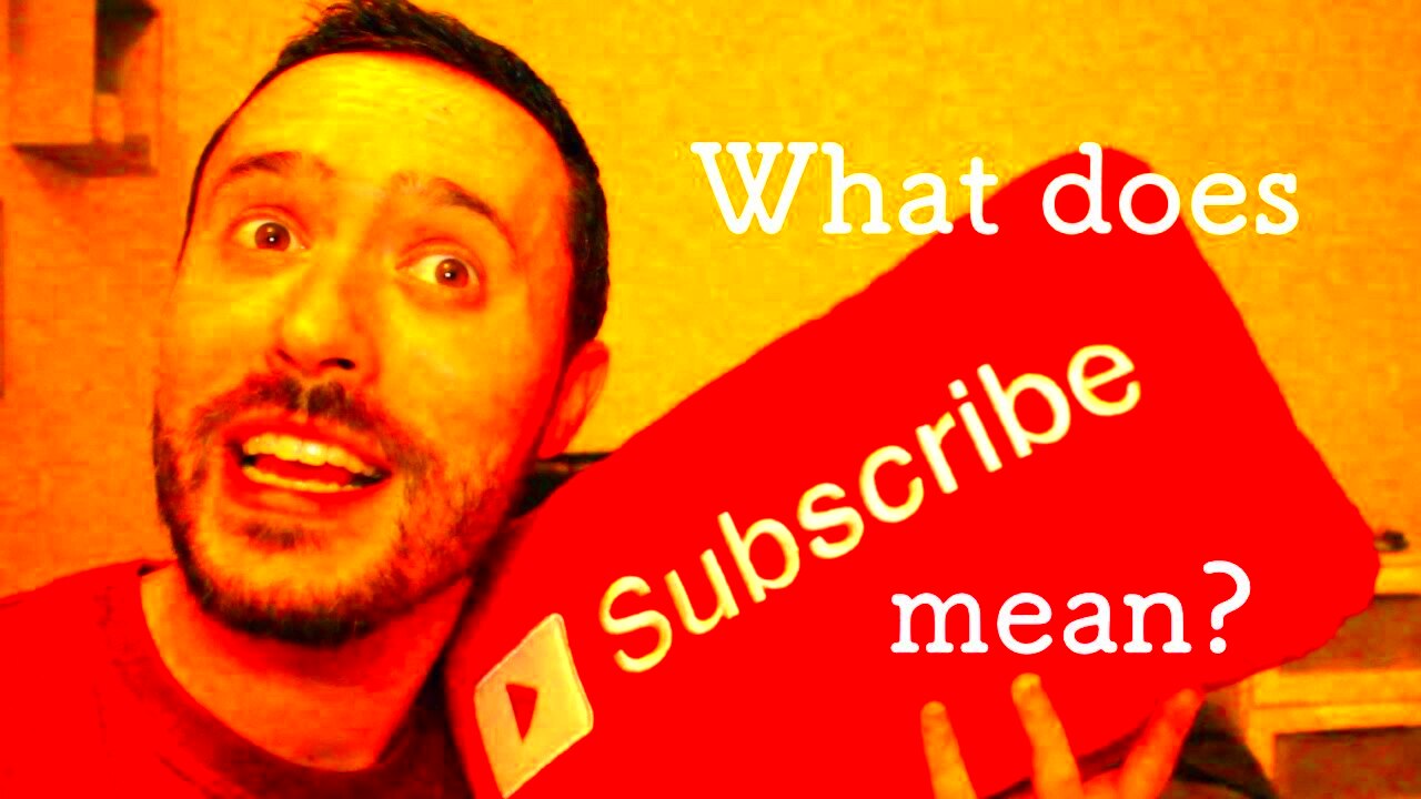 What does SUBSCRIBING actually mean  YouTube