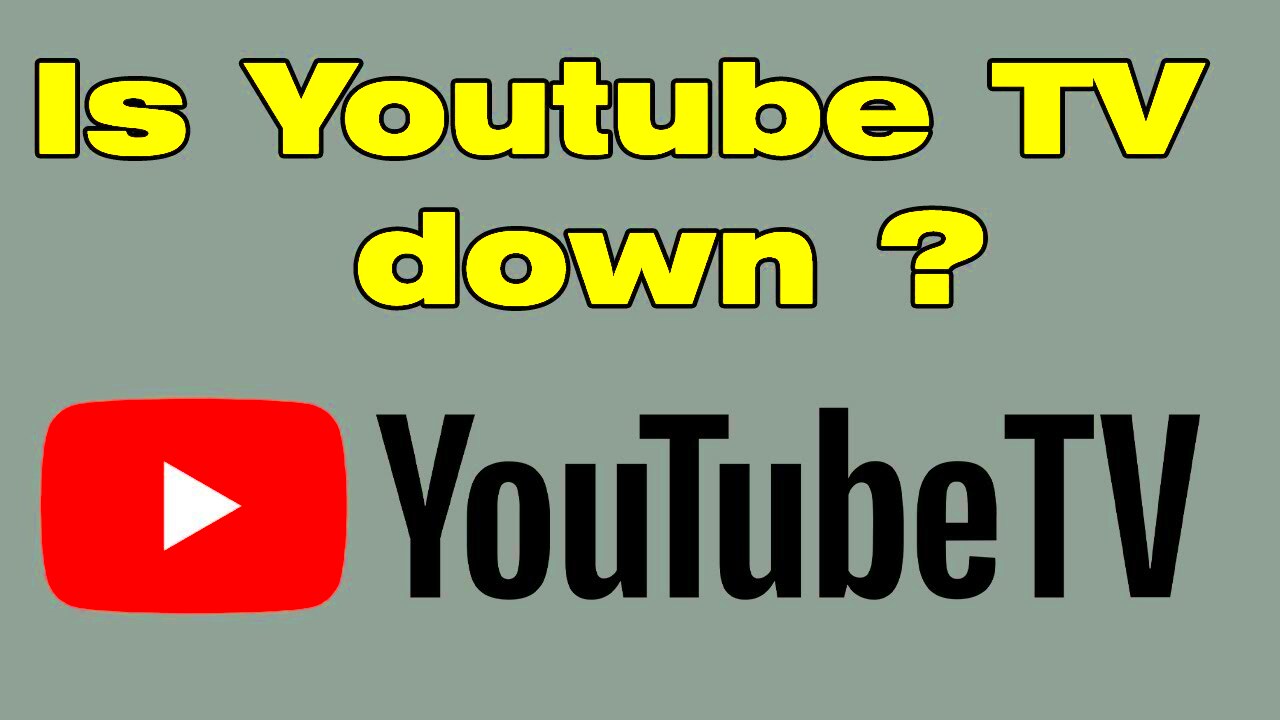 Is Youtube TV down   YouTube