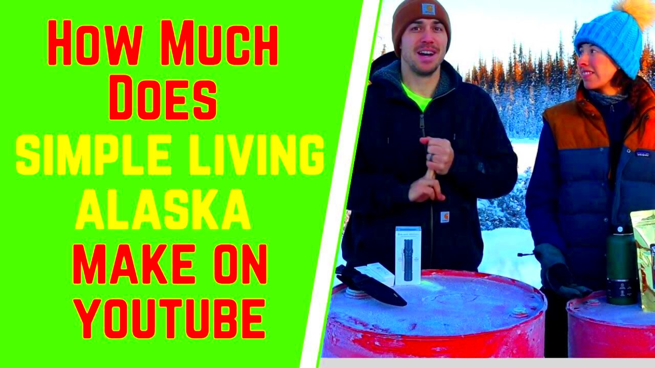 How Much Does Simple Living Alaska Make On YouTube Simple Living 