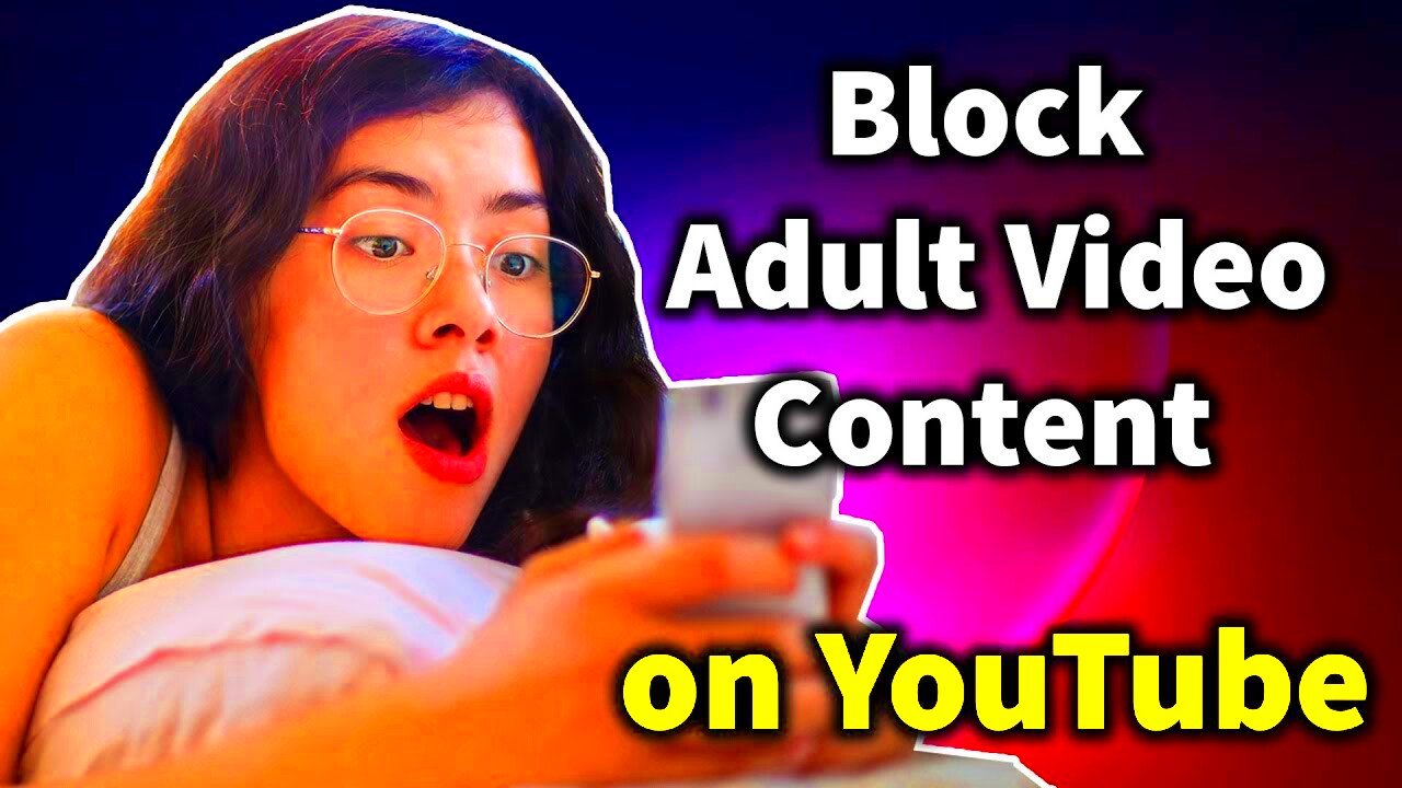 How to Block Adult Video Content on YouTube  YouTube