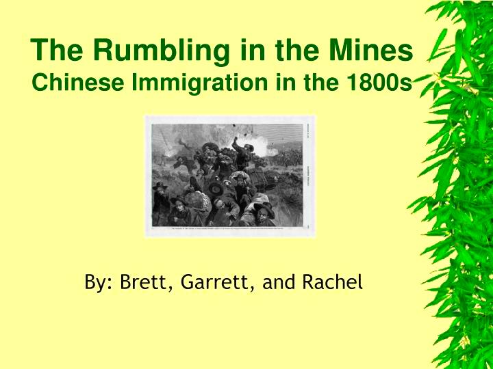 PPT  The Rumbling in the Mines Chinese Immigration in the 1800s 