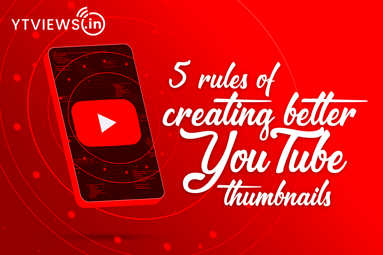 5 rules of creating better YouTube thumbnails  YTVIEWSIN