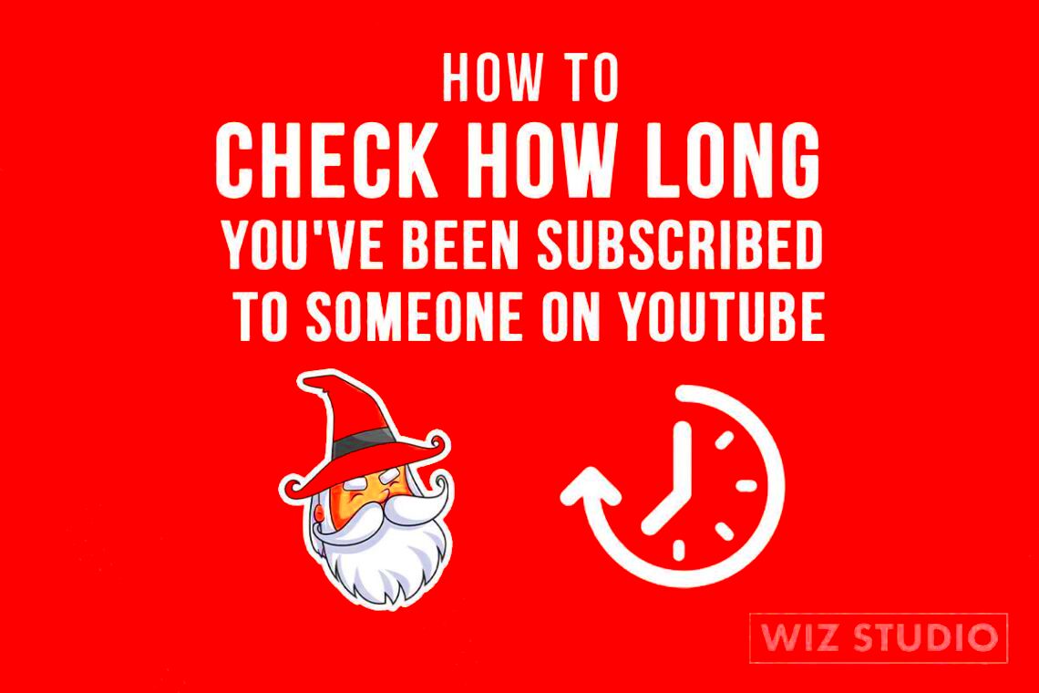 How to Check How Long Youve Been Subscribed to Someone on YouTube 