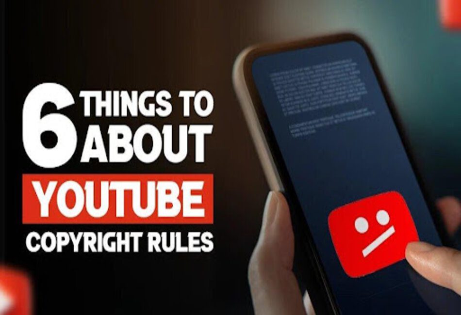 6 Things To Know About YouTube Copyright Rules