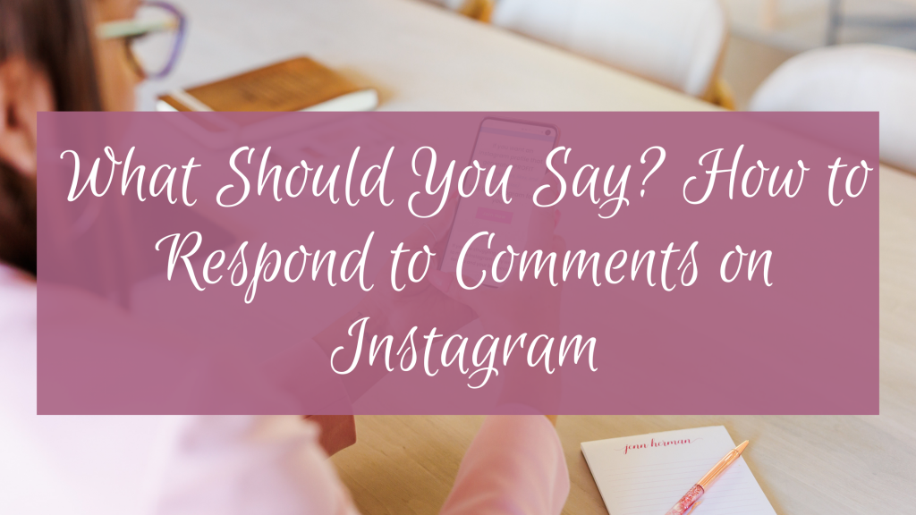 What Should You Say How to Respond to Comments on Instagram