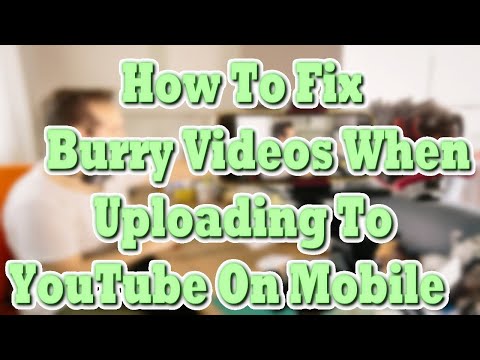 How to Fix Blurry Videos When Uploading to YouTube on Mobile  YouTube