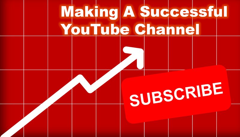 10 Tips for Making A Successful YouTube Channel