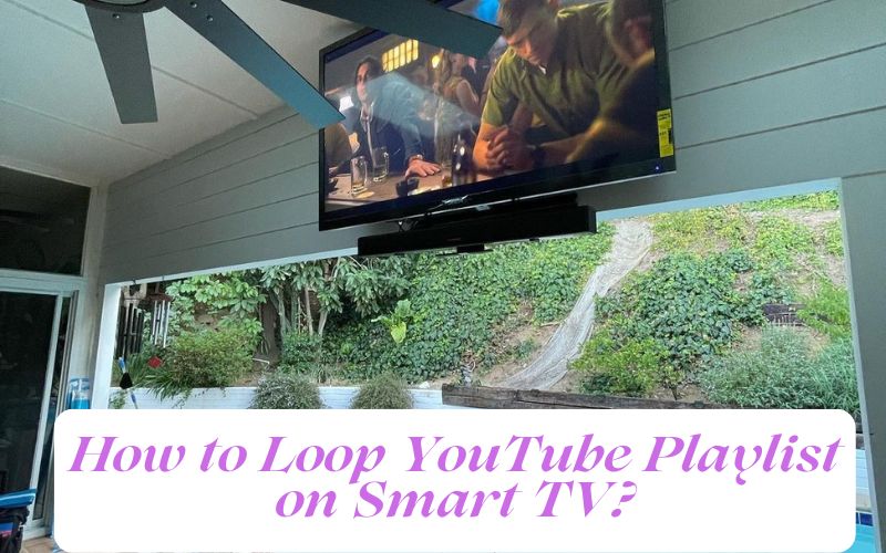 How to Loop Youtube Playlist on Smart TV The Ultimate Guide