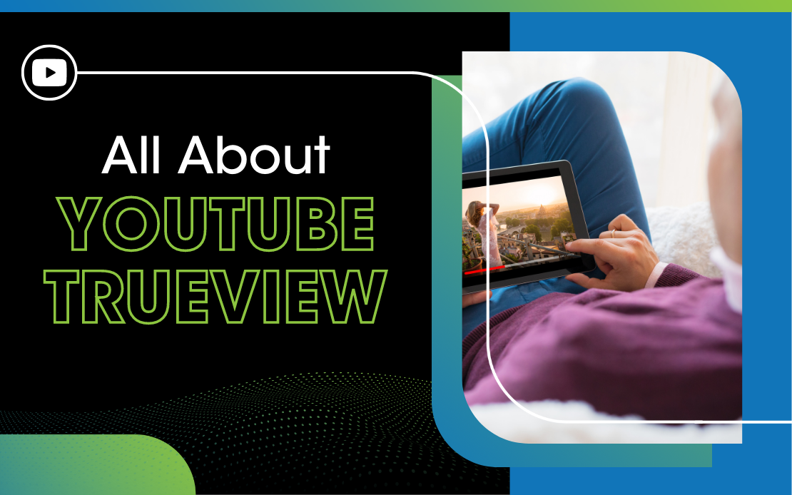 What is YouTube Trueview and What Are Its Benefits  River Valley 