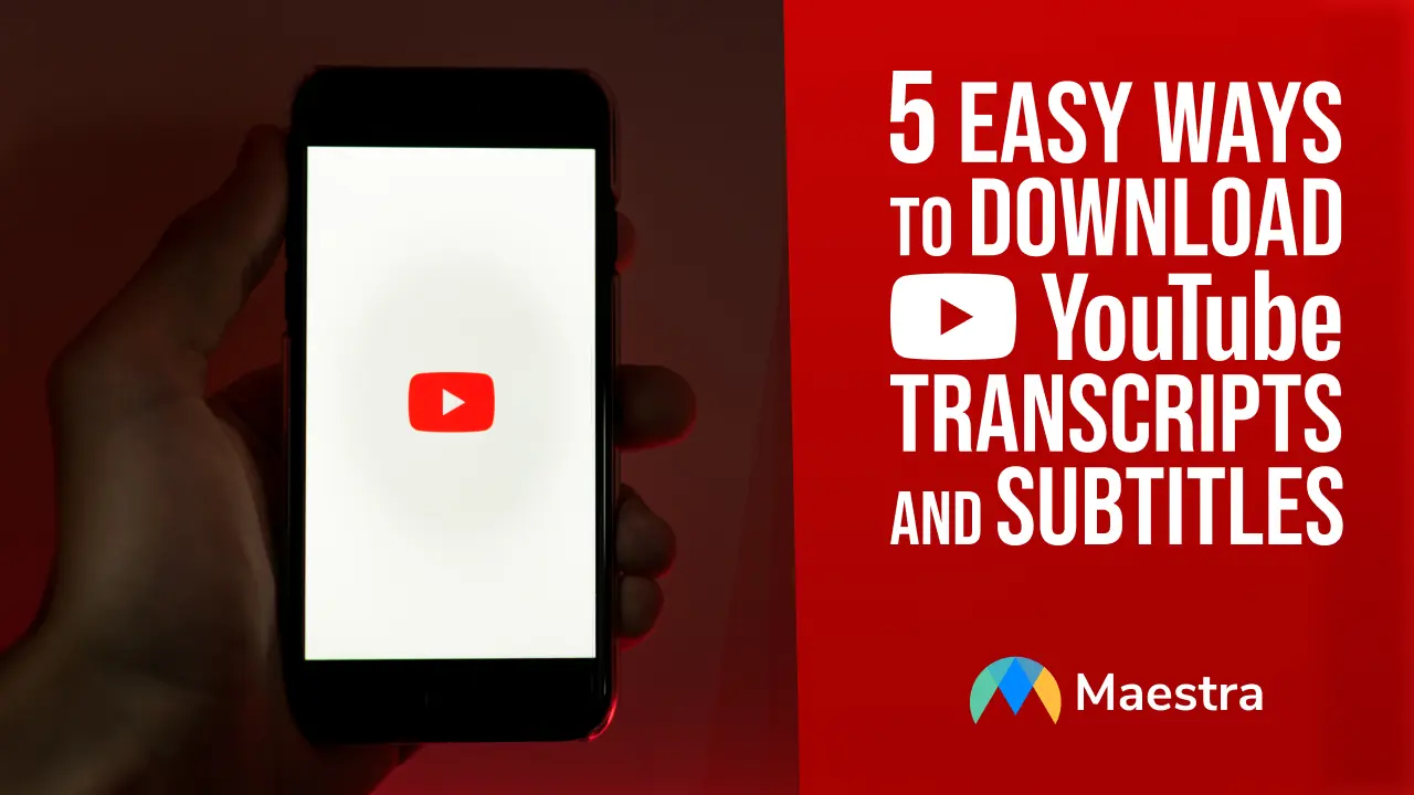 5 Easy Ways to Download YouTube Transcripts and Subtitles  Maestra