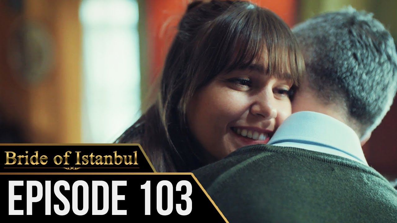 Bride of Istanbul  Episode 103 English Subtitles  Istanbullu Gelin 