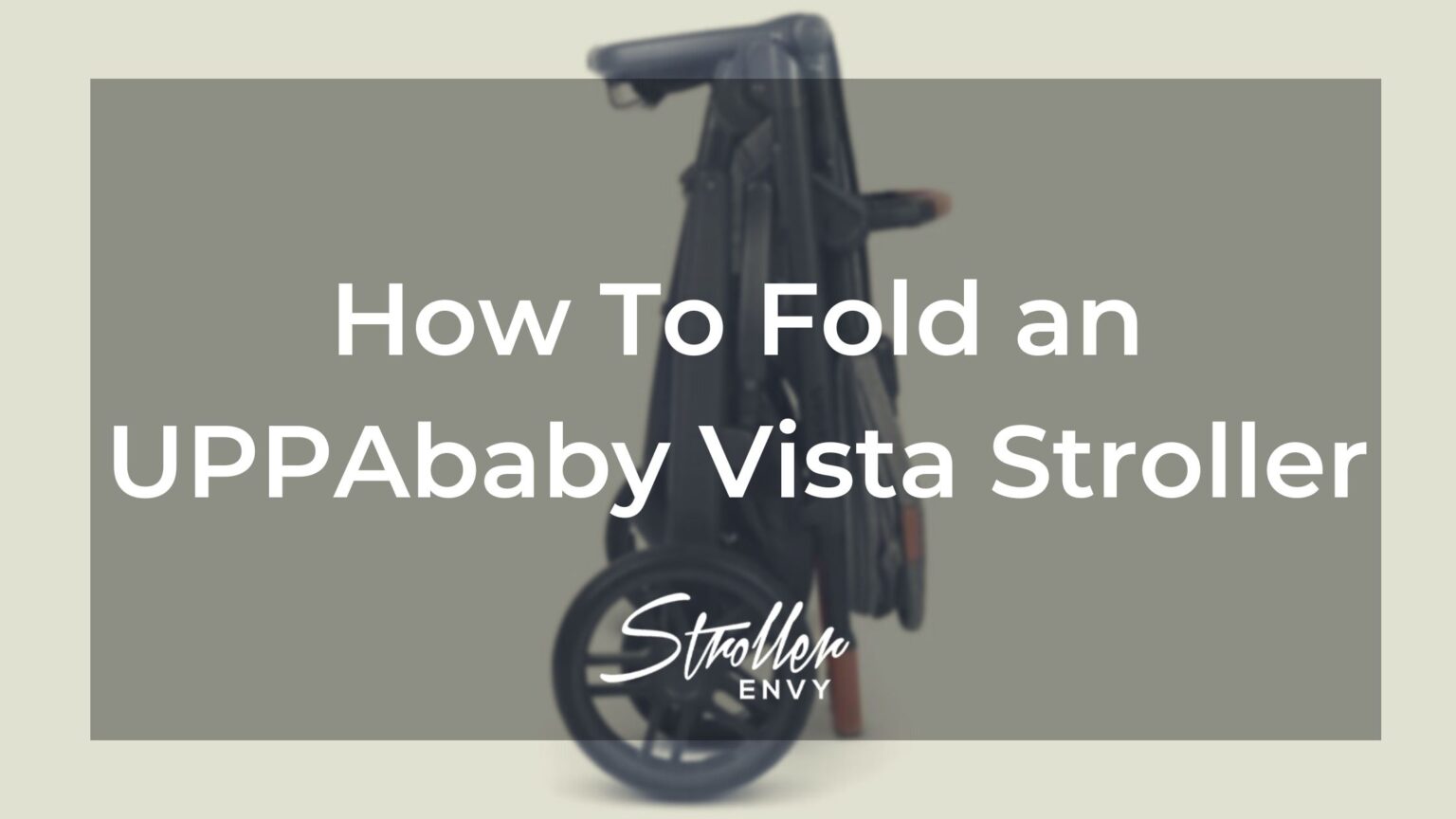 How To Fold an UPPAbaby Vista Stroller 6 Easy Steps