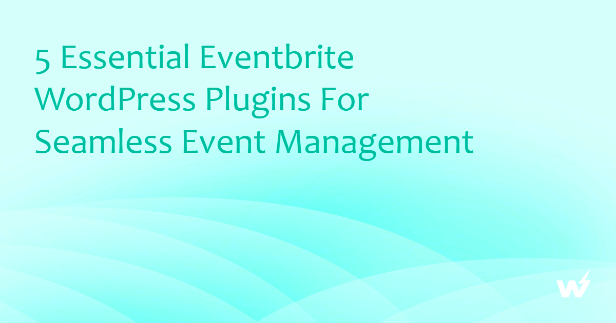 5 Essential Eventbrite WordPress Plugins for Seamless Event Management 