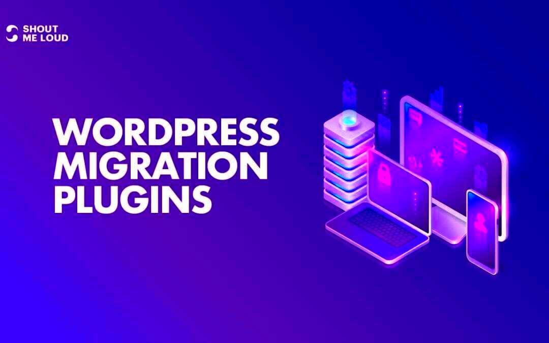 6 Best WordPress Migration Plugins to Move Your Site 2021  KERBCO 