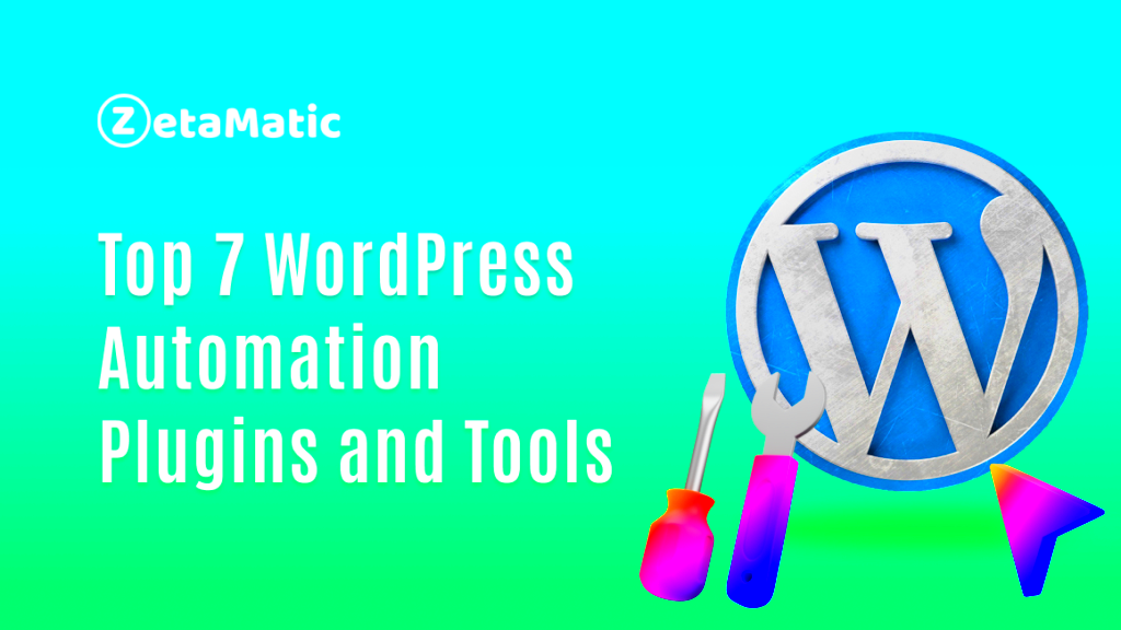 Automate Your Work with the Top 7 WordPress Automation Plugins and 