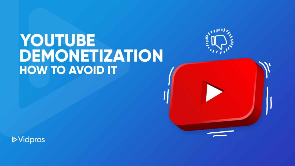 YouTube Demonetization How To Avoid It  Vidpros