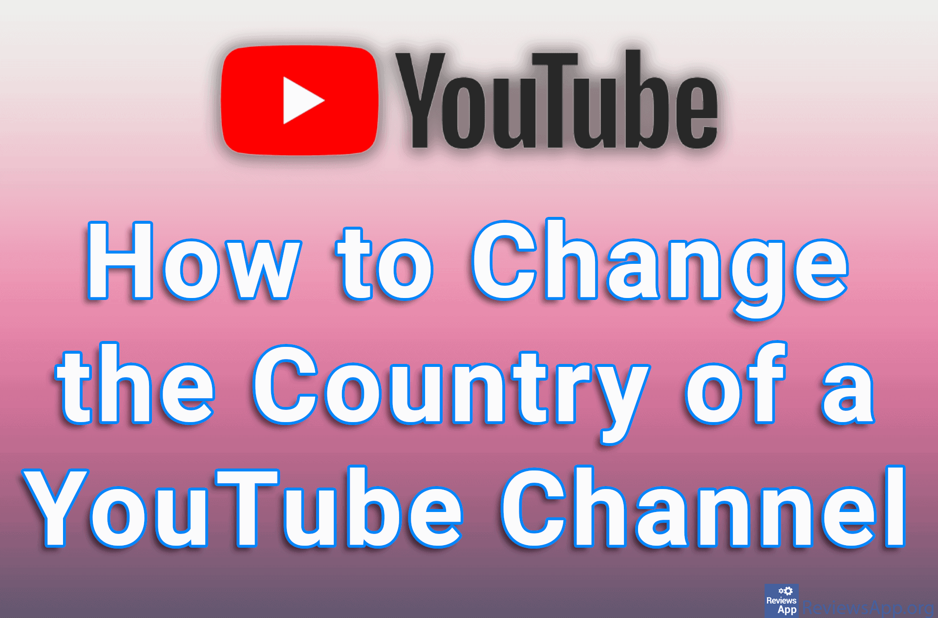 How to Change the Country of a YouTube Channel  Reviews App