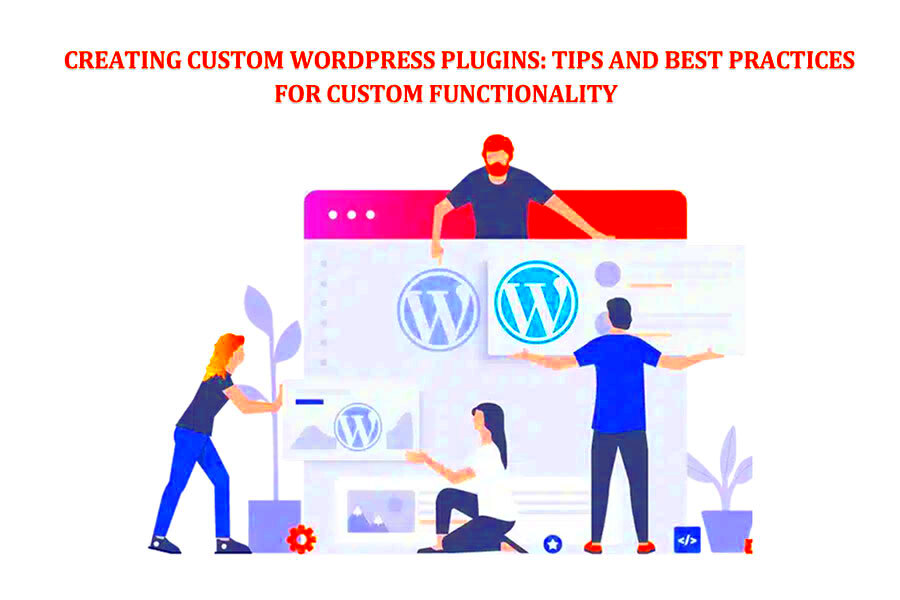 Creating Custom WordPress Plugins Tips and Best Practices for Custom 