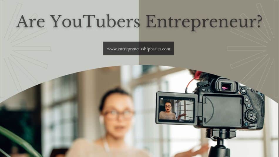 Are YouTubers Entrepreneurs Explained