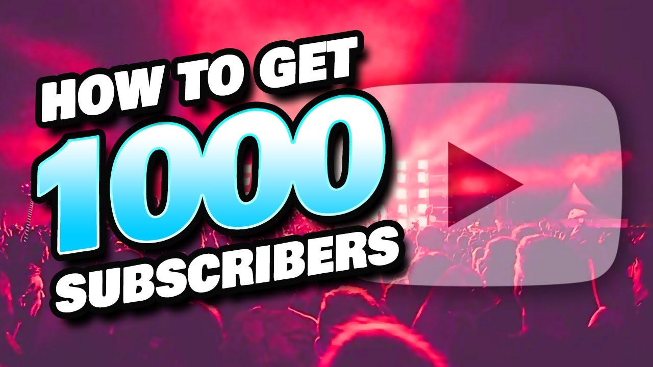 How to Get 1000 Subscribers on YouTube  YouTube