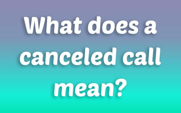 What does a Canceled Call mean  Information For Purpose Be creative 