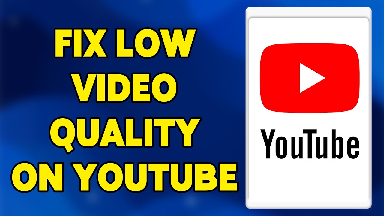 How To Fix Low Video Quality On YouTube 2023  Solve Bad Quality 