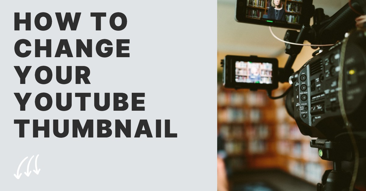 How to Change Your YouTube Thumbnail