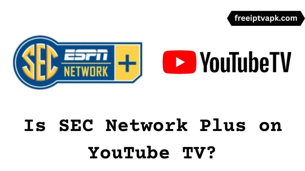 Is SEC Network Plus on YouTube TV Check that here