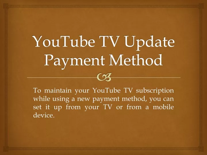 PPT  YouTube TV Update Payment Method PowerPoint Presentation free 