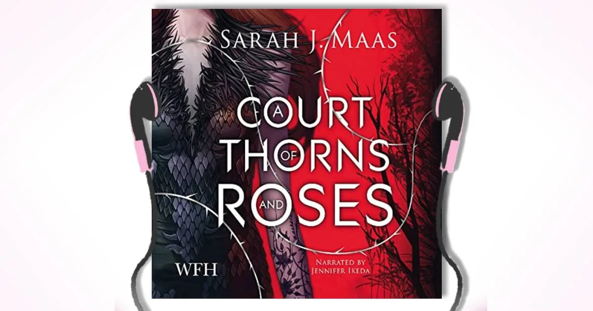 The Best A Court of Thorns and Roses Audiobook Original vs Dramatized 