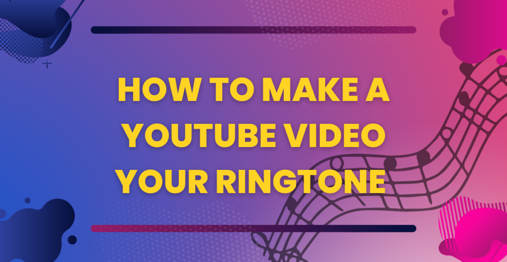 How to Make a YouTube Video Your Ringtone  Explained in detail  Broughted