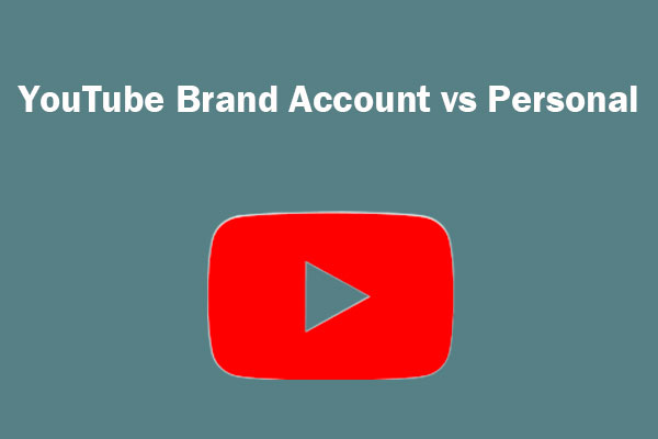 A Full Comparison of YouTube Brand Account vs Personal Account