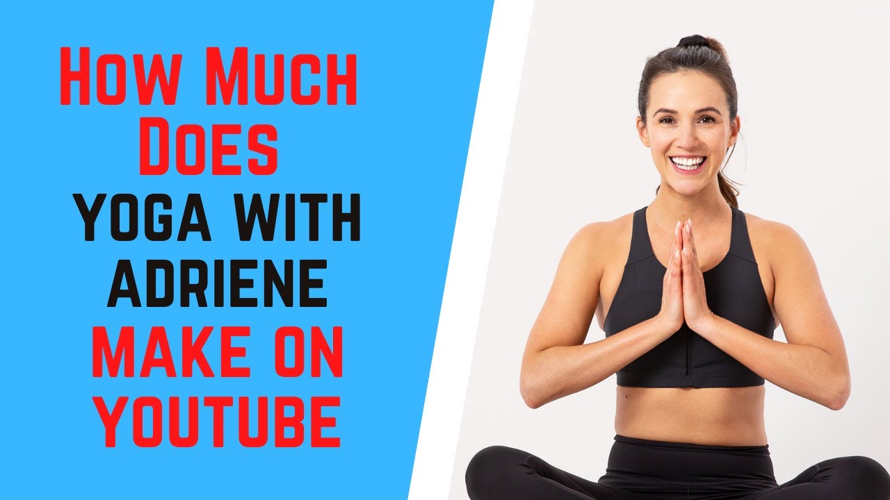 How Much Does Yoga With Adriene Make On YouTube  YouTube