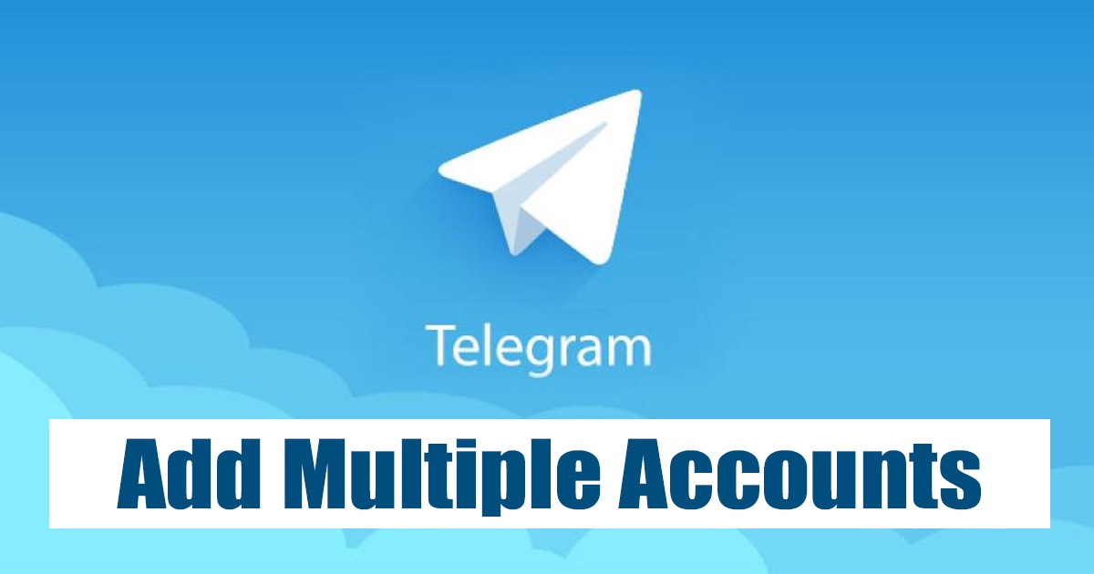 How to Add Multiple Accounts on Telegram in 2024