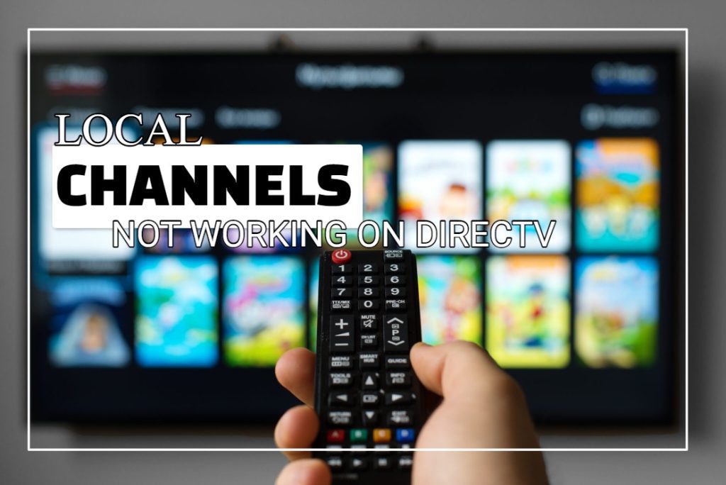 Local Channels On DirecTV Not Working 4 Quick And Easy Fixes