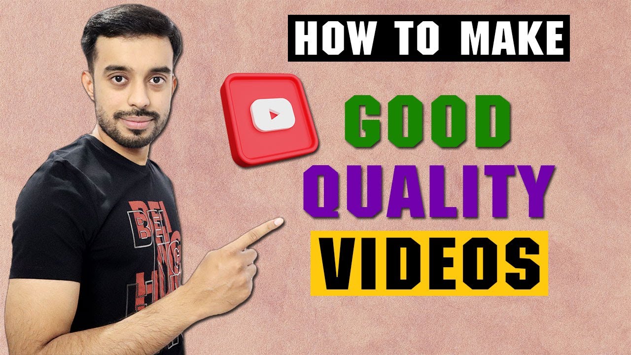 How to Make Better Quality YouTube Videos  Tips for High Quality 