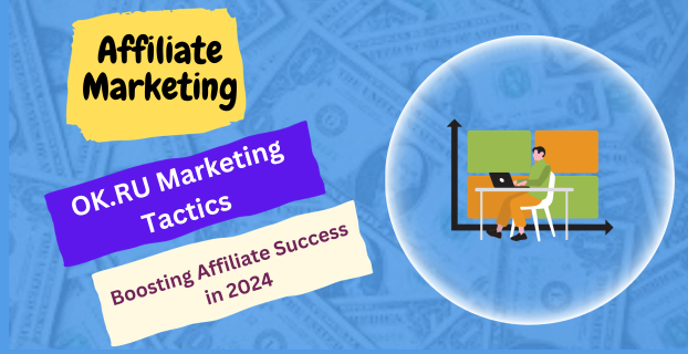 OKRU Marketing Tactics Boosting Affiliate Success in 2024