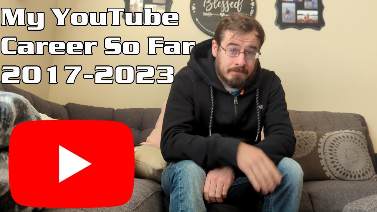 My YouTube Career So Far 20172023  YouTube