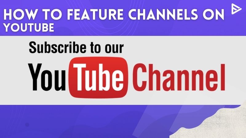 How To Feature Channels On YouTube