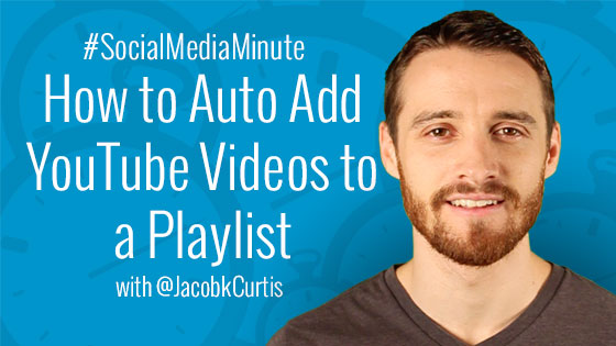 How to Auto Add YouTube Videos to a Playlist  Business2Community