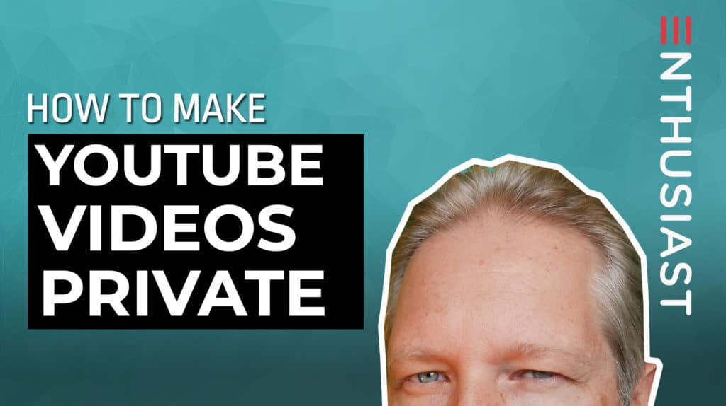 How to Make YouTube Videos Private aka Unlisted